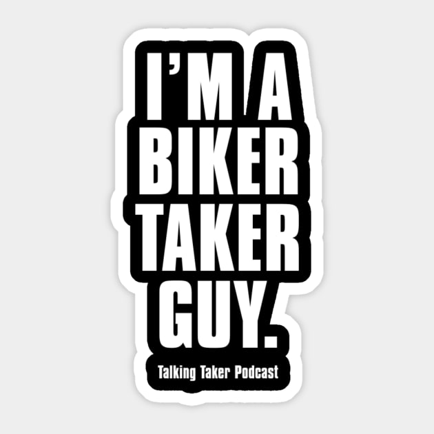 I'm A Biker Taker Guy Sticker by TalkingTaker